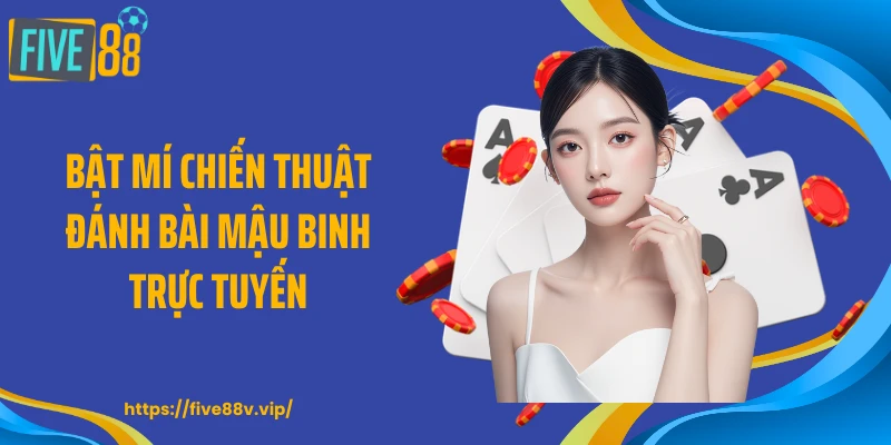Bật mí chiến thuật đánh bài mậu binh trực tuyến