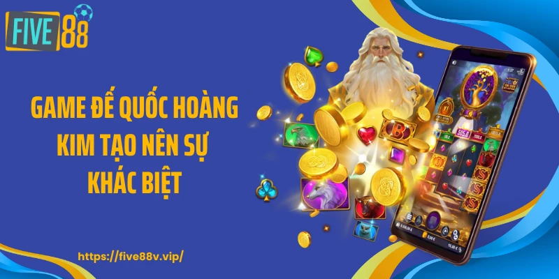 Game đế quốc hoàng kim tạo nên sự khác biệt