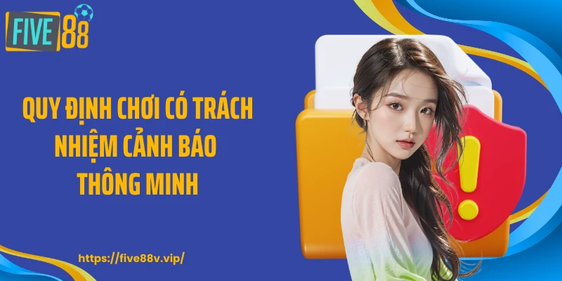 Quy định chơi có trách nhiệm cảnh báo thông minh