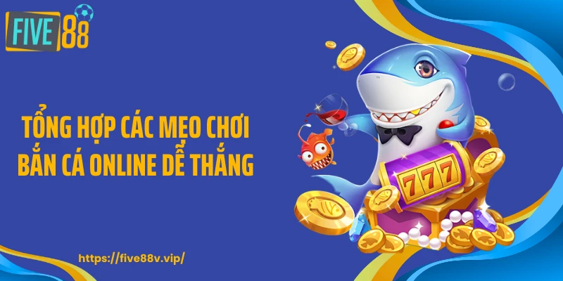 Tổng hợp các mẹo chơi bắn cá online dễ thắng