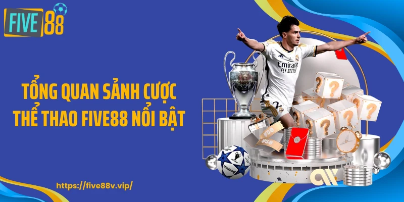 Tổng quan sảnh cược thể thao FIVE88 nổi bật