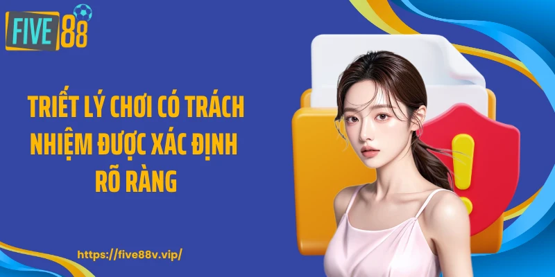 Triết lý chơi có trách nhiệm được xác định rõ ràng